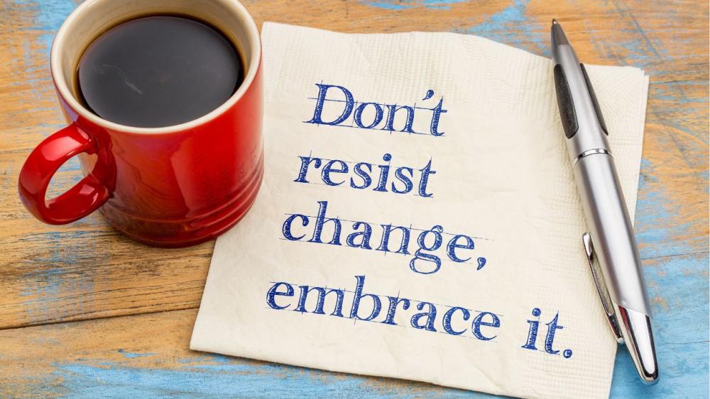 Don't Resist Change